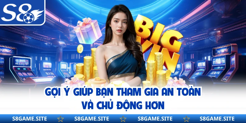 Gợi ý giúp bạn tham gia an toàn và chủ động hơn