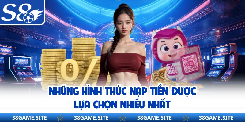 Những hình thức nạp tiền được lựa chọn nhiều nhất