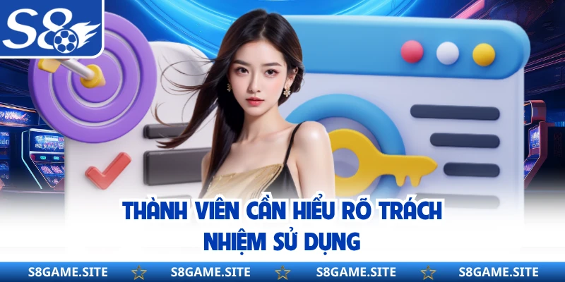 Thành viên cần hiểu rõ trách nhiệm sử dụng